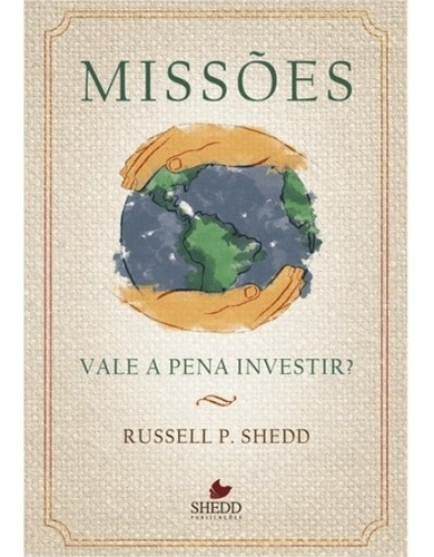 Missões Vale A Pena Investir? Editora Shedd