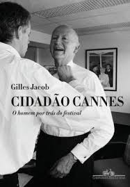 Livro Cidadao Cannes: O Homem Por Tras Do Festival - Gilles Jacob [2010]