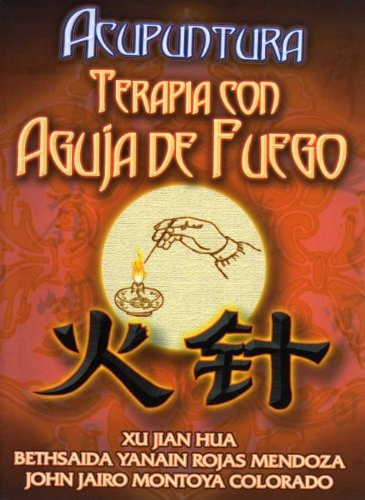 Acupuntura, Terapia Con Aguja De Fuego Edicion Español)