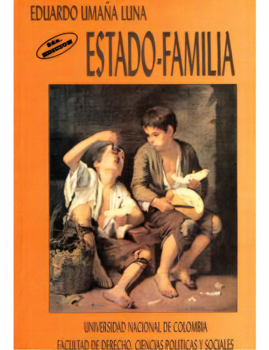 Estado - Familia, De Eduardo Umaña Luna. 9586281027, Vol. 1. Editorial Editorial Universidad Nacional De Colombia, Tapa Blanda, Edición 1997 En Español, 1997