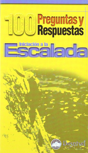 Iniciacion A La Escalada, De Muñoz Cornejo, Jose Luis Col.. Editorial Ediciones Desnivel, Tapa Blanda En Español