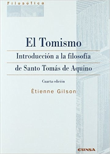 El Tomismo Filosofía De Santo Tomás De Aquino Étienne Gilson