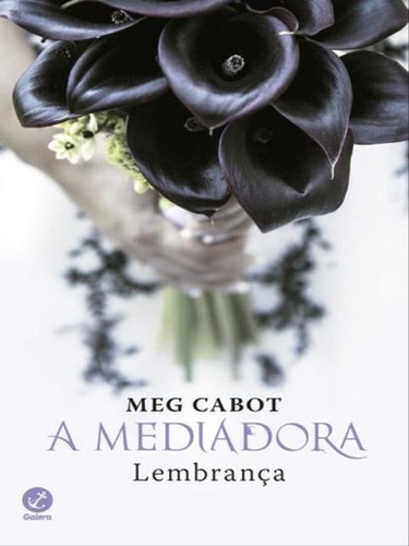 A Mediadora: Lembrança (vol.7) - Vol. 7, De Cabot, Meg. Editora Galera Record, Capa Mole, Edição 1ª Edição - 2016 Em Português