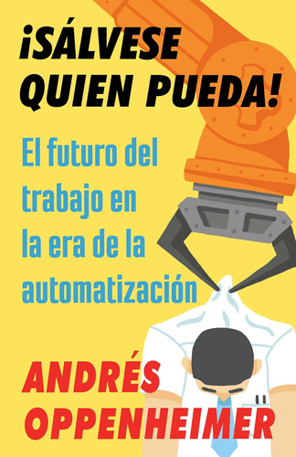 Libro: ¡sálvese Quien Pueda !: El Futuro Del Trabajo En La