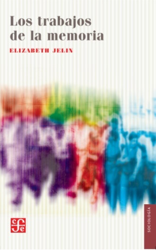 Los Trabajos De La Memoria - Elizabeth Jelin