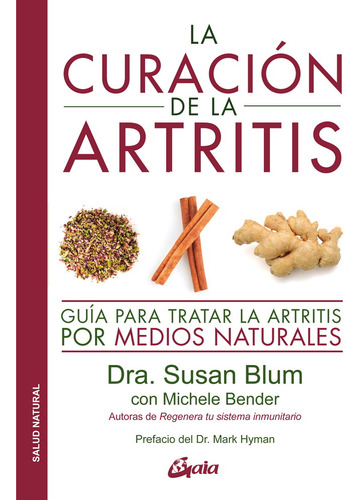 Curación de la artritis, La. Guía para tratar la artritis por medios naturales: No, de Blum, Susan. Serie No, vol. No. Editorial Gaia, tapa blanda, edición no en español, 1