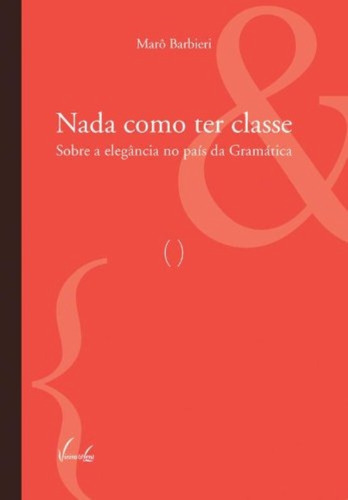 Nada Como Ter Classe: Sobre A Elegancia No Pais Da