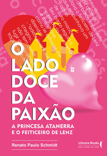 O Lado Doce Da Paixão: A Princesa Atanerra E O Feiticeiro D, De Paulo Schimidt, Renato. Editora Literare Books, Capa Mole Em Português