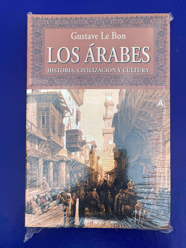 Libro Los Árabes Historia Civilización Y Cultura De Le Bon