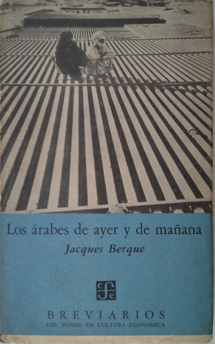 Los Arabes De Ayer Y Mañana - Jacques Berque - Fce Breviario