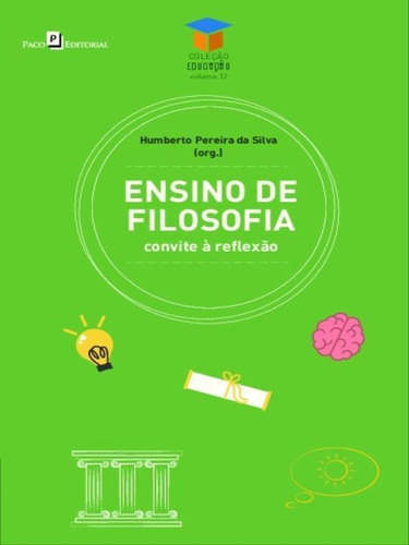 Ensino De Filosofia - Vol. 12: Convite À Reflexão, De Silva, Humberto Pereira Da. Editora Paco Editorial, Capa Mole Em Português