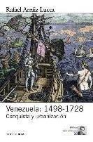 Venezuela : 1498-1728: Conquista Y Urbanizacion - Rafael Arr