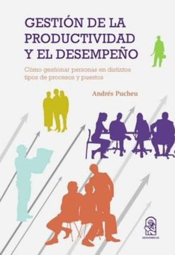 Gestión De La Productividad Y El Desempeño, De A. Pucheu. Editorial Ediciones Uc, Tapa Blanda En Español, 1900