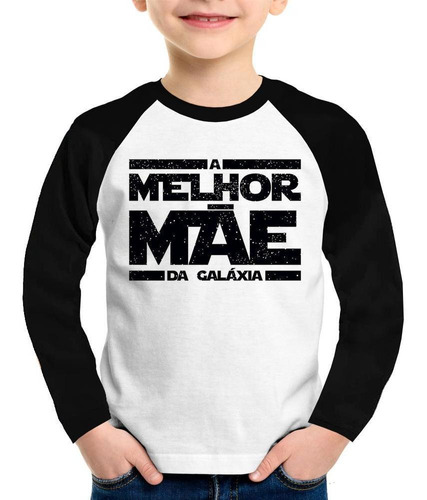 Camiseta Raglan Infantil A Melhor Mãe Da Galáxia Manga Longa