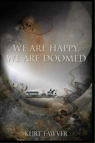 We Are Happy, We Are Doomed, De Fawver, Kurt. Editorial Lightning Source Inc, Tapa Blanda En Inglés