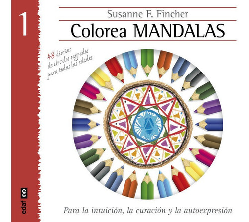 Colorear Mandalas 1: Para La Intuición, La Curación Y La Autoexpresión, De Fincher, Susanne F.., Vol. 1. Editorial Editorial Edaf, S.l., Tapa Blanda En Español