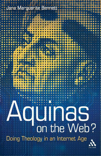 Aquinas On The Web?, De Bennett, Jana Marguerite. Editorial Bloomsbury 3pl, Tapa Blanda En Inglés