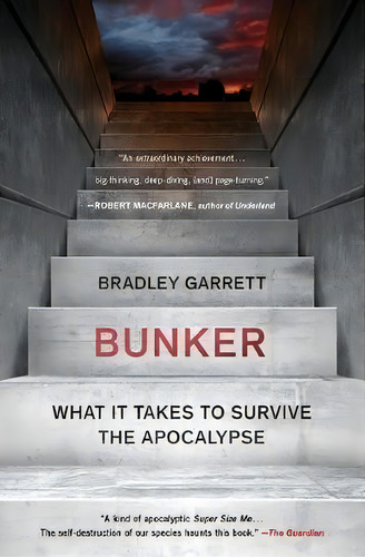 Bunker : What It Takes To Survive The Apocalypse, De Bradley Garrett. Editorial Scribner Book Company, Tapa Blanda En Inglés