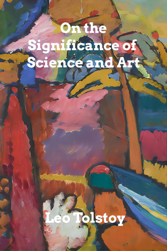On The Significance Of Science And Art, De Tolstoy, Leo. Editorial Blurb Inc, Tapa Blanda En Inglés