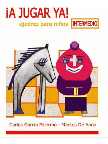 Libro - ¡a Jugar Ya! Ajedrez Para Niños - Intermedio  -