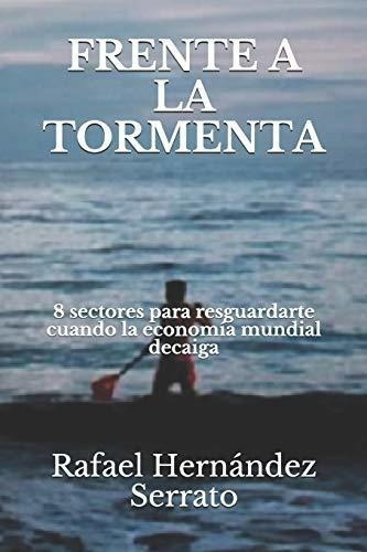 Frente A La Tormenta 8 Sectores Para Resguardarte.., de Hernández Serrato, Raf. Editorial Independently Published en español