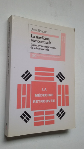 La Medicina Reencontrada - Jean Elmiger - Siglo Xxi