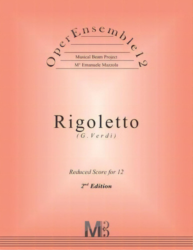 Operensemble12, Rigoletto (g.verdi) : Reduced Score, De Emanuele Mazzola. Editorial Createspace Independent Publishing Platform, Tapa Blanda En Inglés