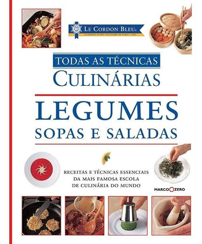 Le Cordon Bleu - Todas As Técnicas Culinárias - Legumes, S