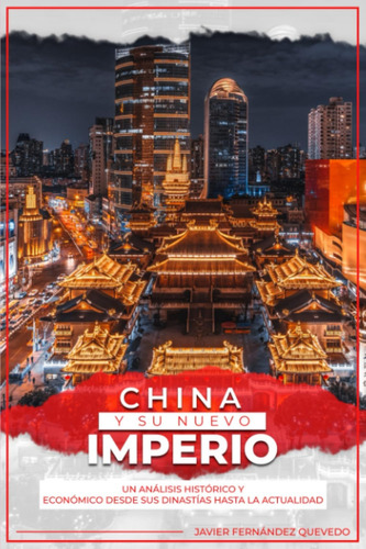 Libro: China Y Su Nuevo Imperio: Un Análisis Histórico Y Eco