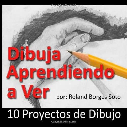 Libro: Dibuja Aprendiendo A Ver: 10 Proyectos De Dibujo (spa