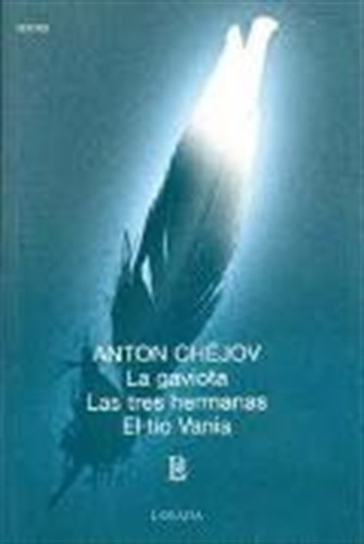 La Gaviota/ Las Tres Hermanas/ El Tio Vania - Clasicos Losa