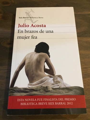 Libro En Brazos De Una Mujer Fea - Julio Acosta - Oferta