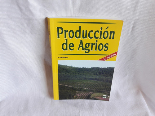 Imagen 1 de 10 de Produccion De Agrios Manuel Amoros 3° Edicion Mundiprensa