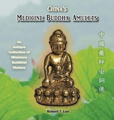 China's Medicine Buddha Amulets : An Antique Collection -...