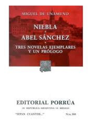Niebla, Tres Novelas Ejemplares Y Un Prólogo, De Miguel De Unamuno - Abel Sanchez. Editorial Porrua En Español