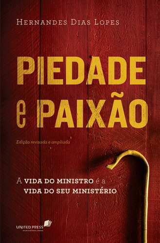 Piedade e paixão: A vida do ministro é a vida do seu ministério, de Lopes, Hernandes Dias. Editora Hagnos Ltda, capa mole em português, 2016