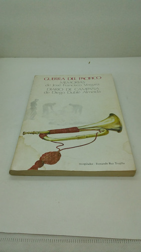 Guerra Del Pacifico Memorias De  José Francisco Vergara.