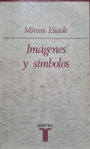 Imágenes Y Símbolos. Mircea Eliade