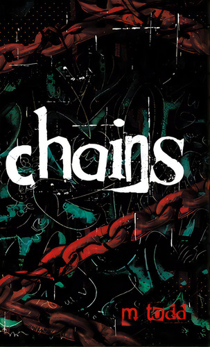 Chains, De Todd, M.. Editorial Tellwell Talent, Tapa Dura En Inglés