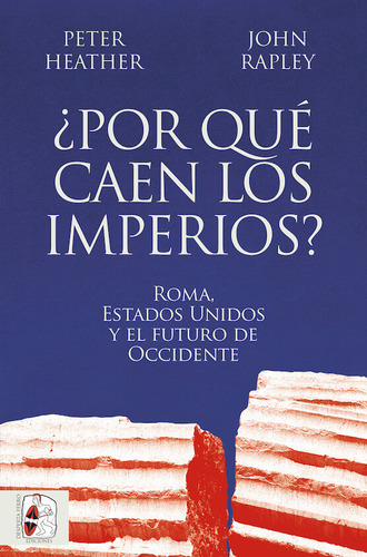 Por Que Caen Los Imperios Roma, Estados Unidos Y El Futuro D, De Heather, Peter. Editorial Desperta Ferro Ediciones, Tapa Blanda En Español