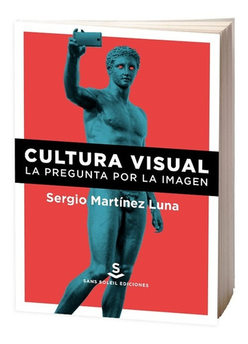 Cultura Visual. Sergio Martinez Luna. Sans Soleil 