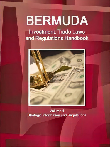 Bermuda Investment, Trade Laws And Regulations Handbook Volume 1 Strategic Information And Regula..., De Inc Ibp. Editorial Intl Business Publications Usa, Tapa Blanda En Inglés
