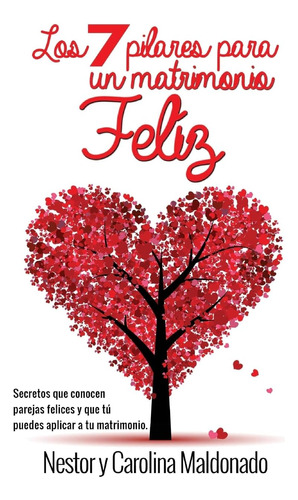 Libro: 7 Pilares Para Un Matrimonio Feliz: Secretos De Que