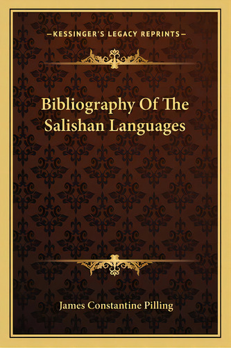 Bibliography Of The Salishan Languages, De Pilling, James Stantine. Editorial Kessinger Pub Llc, Tapa Blanda En Inglés