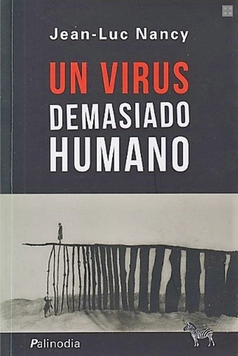 Un Virus Demasiado Humano - Jean-luc Nancy - Ed La Cebra