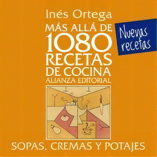 Mãâ¡s Allãâ¡ De 1080 Recetas De Cocina. Sopas, Cremas Y Potajes, De Ortega, Inés. Alianza Editorial, Tapa Dura En Español