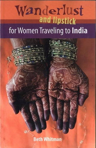 Wanderlust And Lipstick: For Women Traveling To India