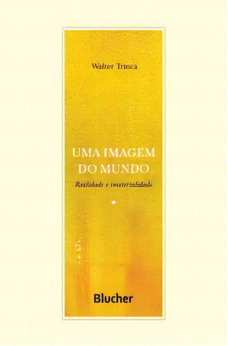 Uma Imagem Do Mundo, De Trinca, Walter. Editorial Blucher, Tapa Mole En Português, 2019