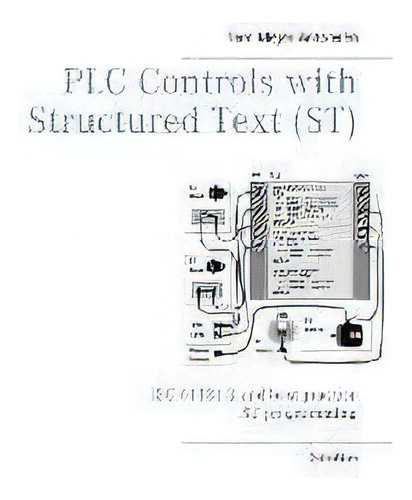 Plc Controls With Structured Text (st), V3 Monochrome : Iec 61131-3 And Best Practice St Programming, De Tom Mejer Antonsen. Editorial Books On Demand, Tapa Blanda En Inglés