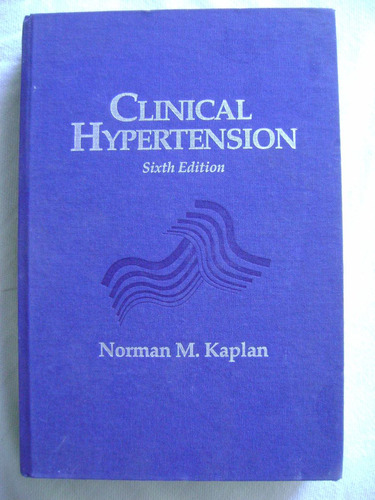 Clinical Hypertension - Norman M. Kaplan. Sixth Edition